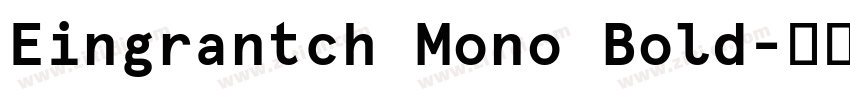 Eingrantch Mono Bold字体转换